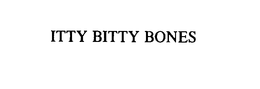 ITTY BITTY BONES