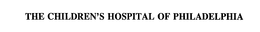 THE CHILDREN'S HOSPITAL OF PHILADELPHIA