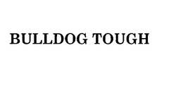 BULLDOG TOUGH