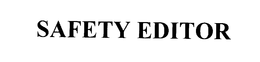 SAFETY EDITOR
