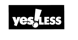 YES LESS!