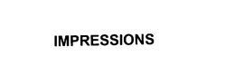 IMPRESSIONS
