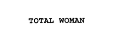 TOTAL WOMAN