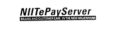NIITE PAY SERVER BILLING AND CUSTOMER CARE IN THE NEW MILLENNIUM