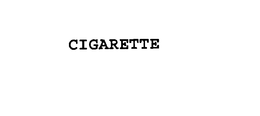 CIGARETTE