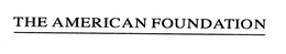 THE AMERICAN FOUNDATION