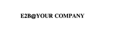 E2B@YOUR COMPANY