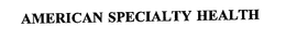 AMERICAN SPECIALTY HEALTH