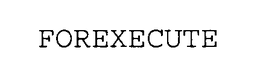 FOREXECUTE