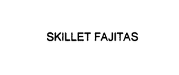 SKILLET FAJITAS