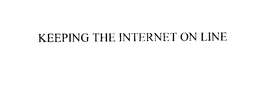 KEEPING THE INTERNET ON LINE