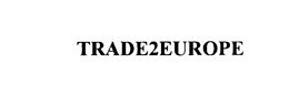 TRADE2EUROPE