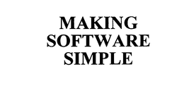 MAKING SOFTWARE SIMPLE