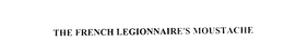 THE FRENCH LEGIONNAIRE'S MOUSTACHE