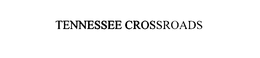 TENNESSEE CROSSROADS