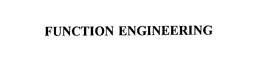 FUNCTION ENGINEERING