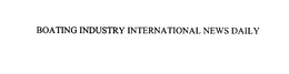 BOATING INDUSTRY INTERNATIONAL NEWS DAILY