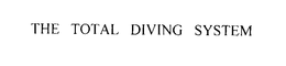 THE TOTAL DIVING SYSTEM