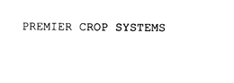PREMIER CROP SYSTEMS