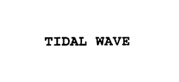 TIDAL WAVE
