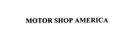 MOTOR SHOP AMERICA