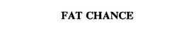 FAT CHANCE