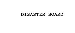 DISASTER BOARD