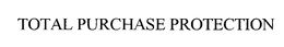 TOTAL PURCHASE PROTECTION