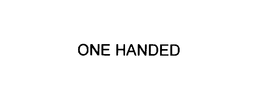 ONE HANDED