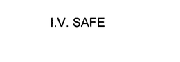 IV SAFE