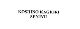 KOSHINO KAGIROI SENJYU