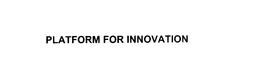 PLATFORM FOR INNOVATION