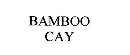 BAMBOO CAY