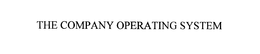 THE COMPANY OPERATING SYSTEM