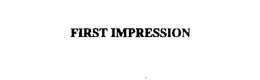 FIRST IMPRESSION