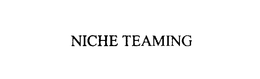 NICHE TEAMING