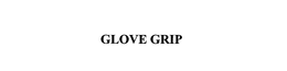 GLOVE GRIP