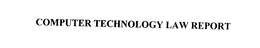 COMPUTER TECHNOLOGY LAW REPORT