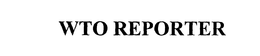 WTO REPORTER