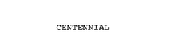 CENTENNIAL