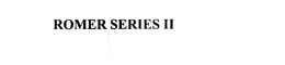 ROMER SERIES II