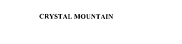 CRYSTAL MOUNTAIN