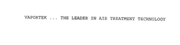 VAPORTEK ... THE LEADER IN AIR TREATMENT TECHNOLOGY
