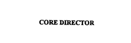 CORE DIRECTOR