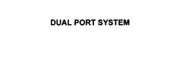 DUAL PORT SYSTEM