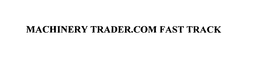 MACHINERY TRADER.COM FAST TRACK