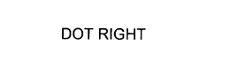 DOT RIGHT