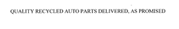 QUALITY RECYCLED AUTO PARTS DELIVERED, AS PROMISED