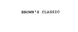 BROWN'S CLASSIC