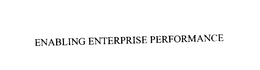 ENABLING ENTERPRISE PERFORMANCE